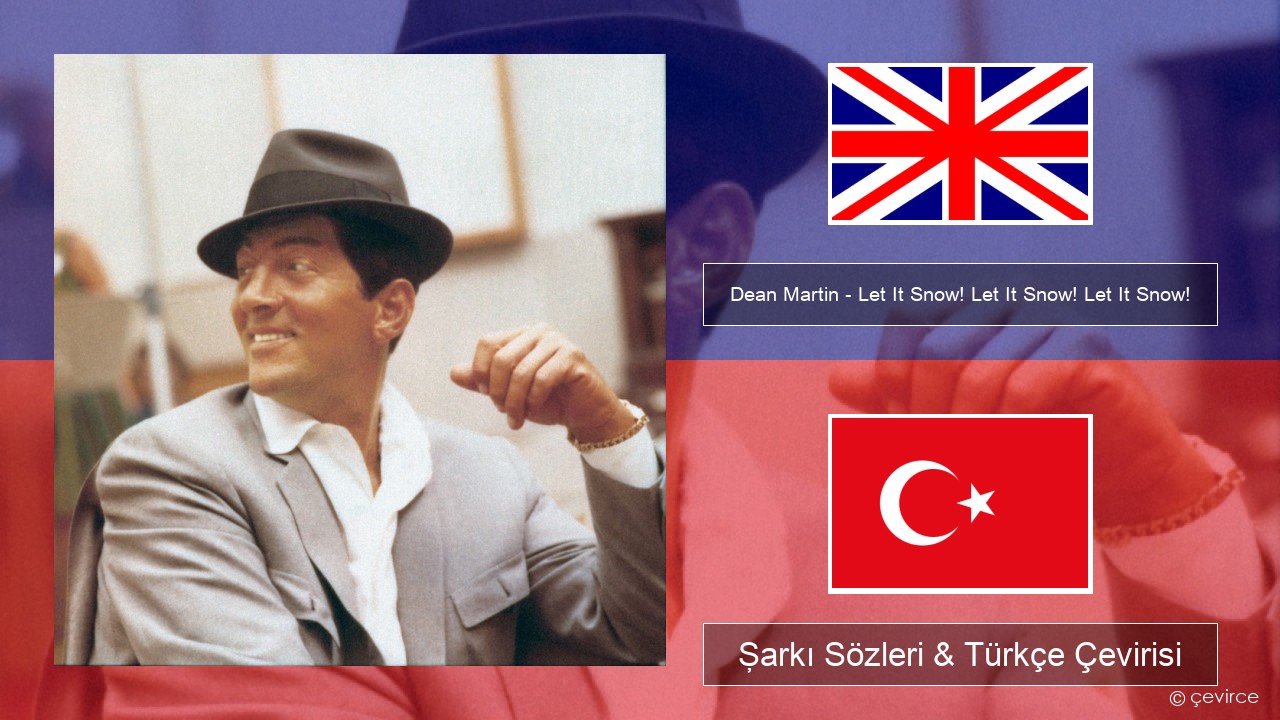Dean Martin – Let It Snow! Let It Snow! Let It Snow! İngilizce Şarkı Sözleri & Türkçe Çevirisi