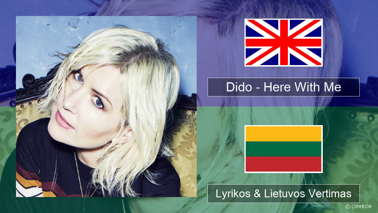 Dido – Here With Me Anglų Lyrikos & Lietuvos Vertimas