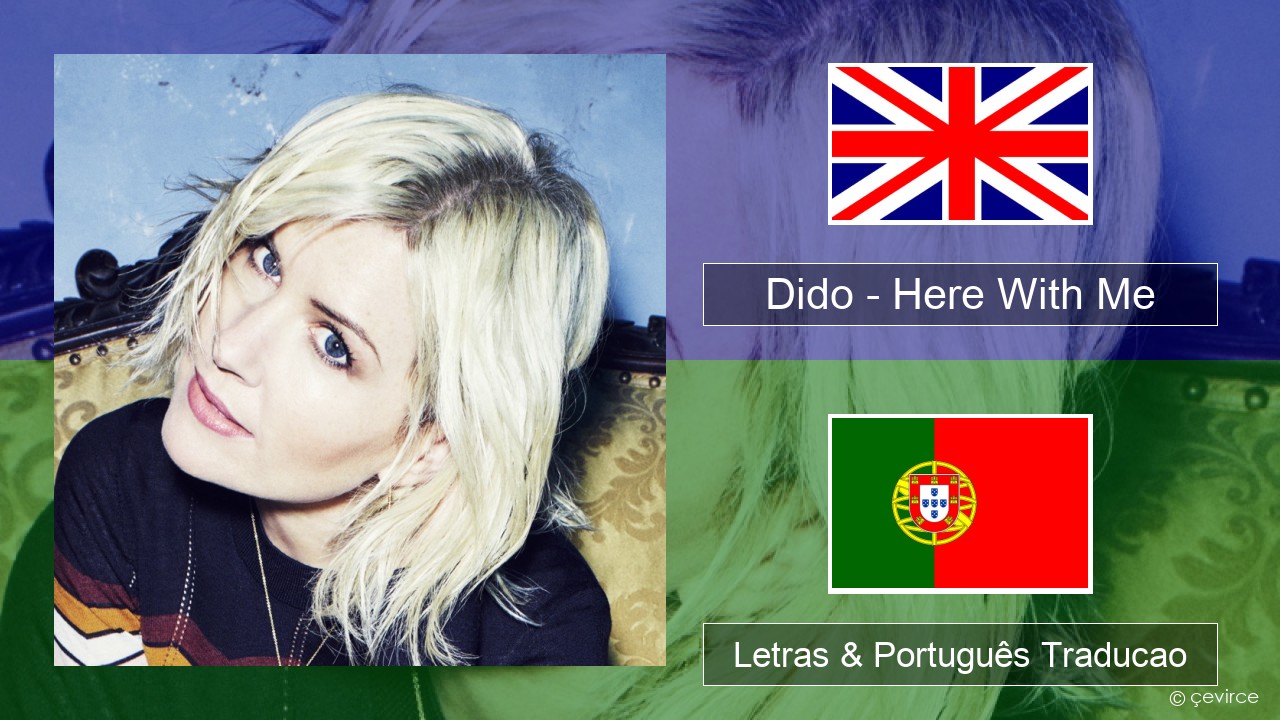 Dido – Here With Me Inglês Letras & Português Traducao