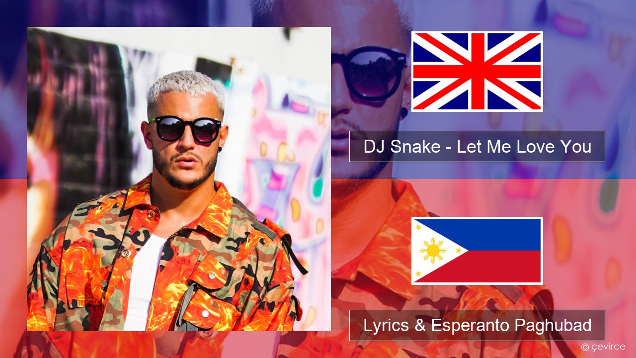 DJ Snake – Let Me Love You (feat. Justin Bieber) English Lyrics & Esperanto Paghubad