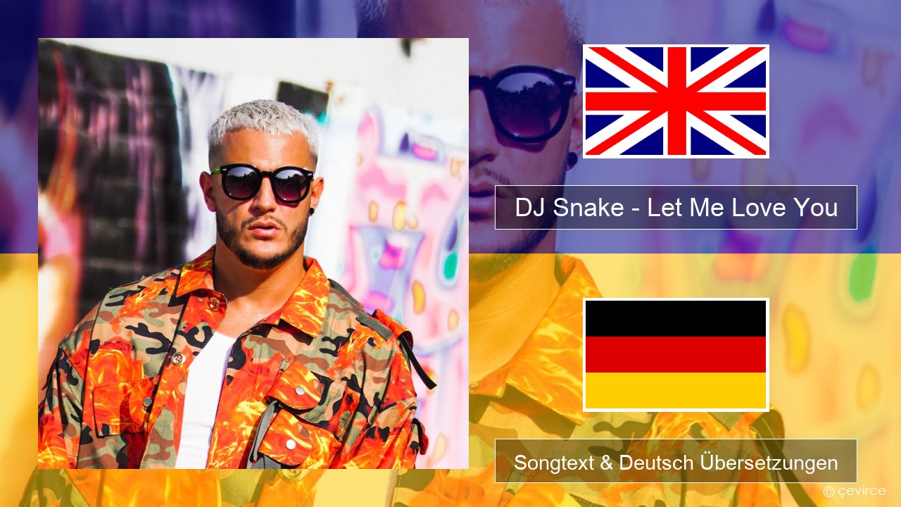 DJ Snake – Let Me Love You (feat. Justin Bieber) Englisch Songtext & Deutsch Übersetzungen