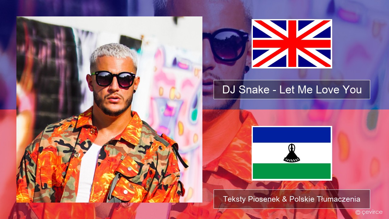 DJ Snake – Let Me Love You (feat. Justin Bieber) Polski Teksty Piosenek & Polskie Tłumaczenia