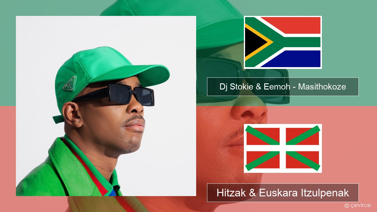 Dj Stokie & Eemoh – Masithokoze Xhosera Hitzak & Euskara Itzulpenak
