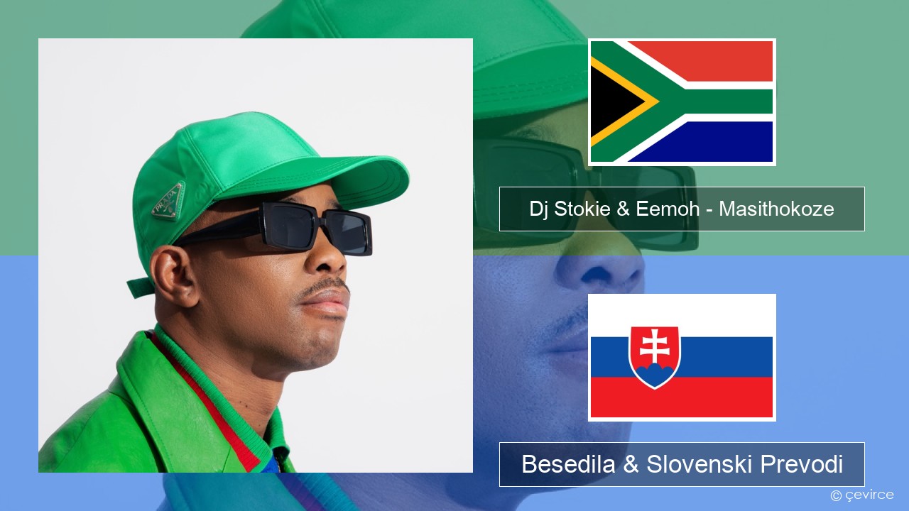 Dj Stokie & Eemoh – Masithokoze Šosa Besedila & Slovenski Prevodi
