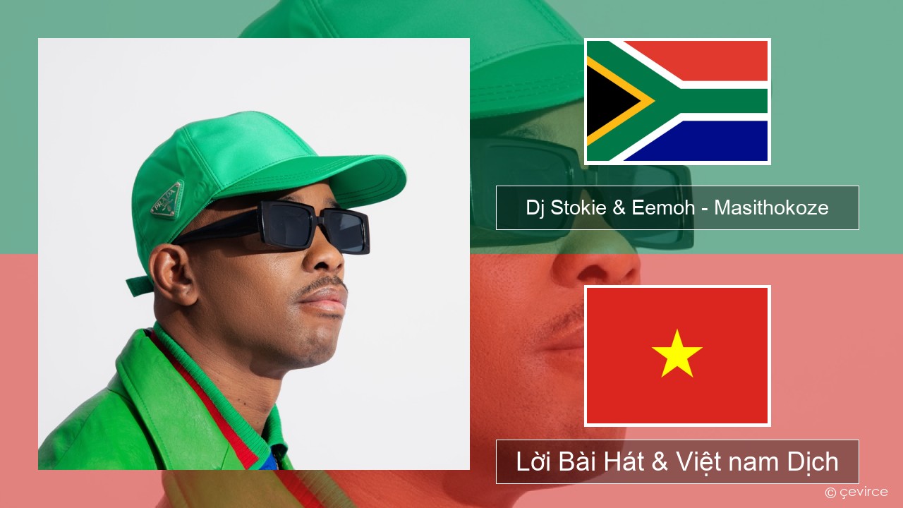 Dj Stokie & Eemoh – Masithokoze Tiếng yiddish Lời Bài Hát & Việt nam Dịch