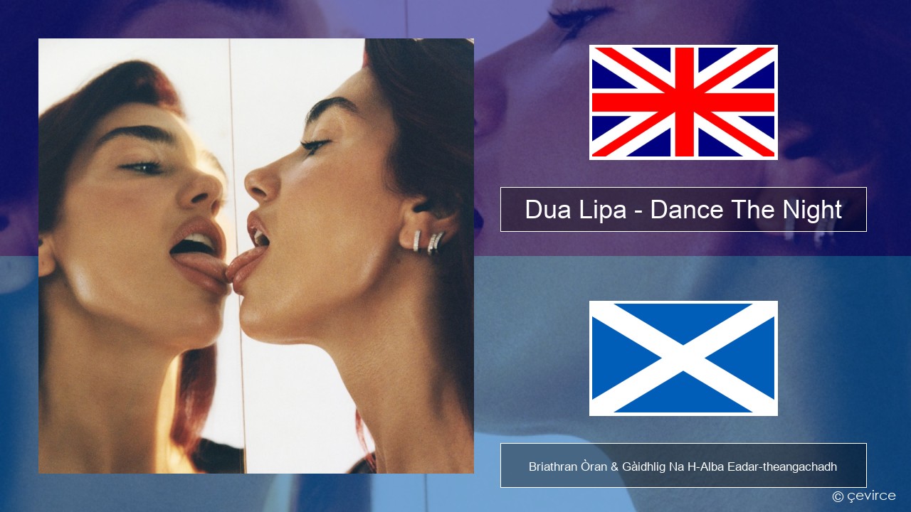Dua Lipa – Dance The Night (From Barbie The Album) Gaelic Briathran Òran & Gàidhlig Na H-Alba Eadar-theangachadh