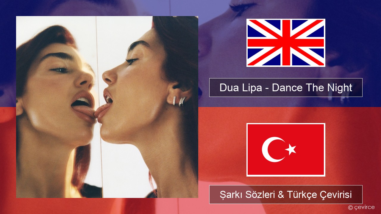 Dua Lipa – Dance The Night (From Barbie The Album) İngilizce Şarkı Sözleri & Türkçe Çevirisi