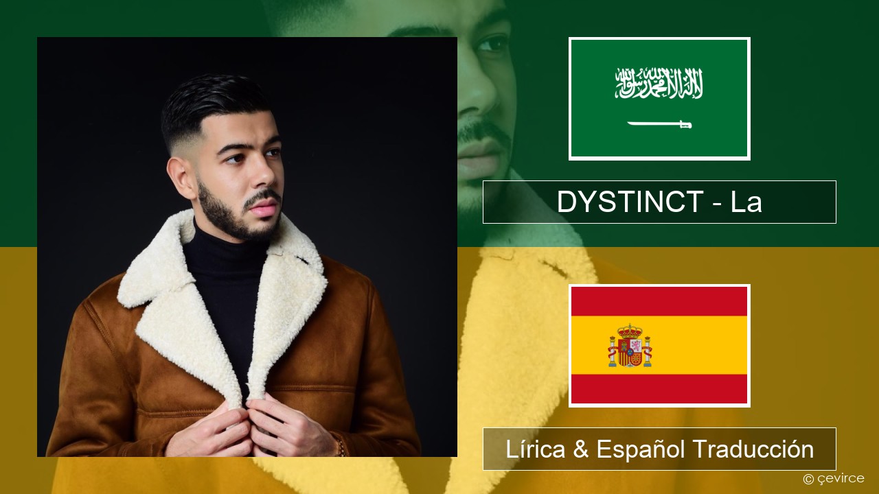 DYSTINCT – La Arabe Lírica & Español Traducción