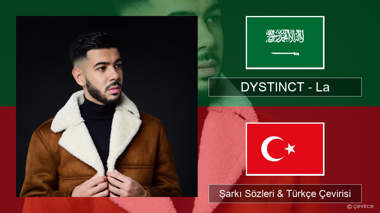 DYSTINCT – La Arapça Şarkı Sözleri & Türkçe Çevirisi