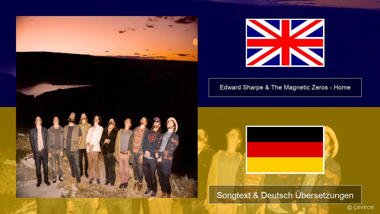Edward Sharpe & The Magnetic Zeros – Home Englisch Songtext & Deutsch Übersetzungen