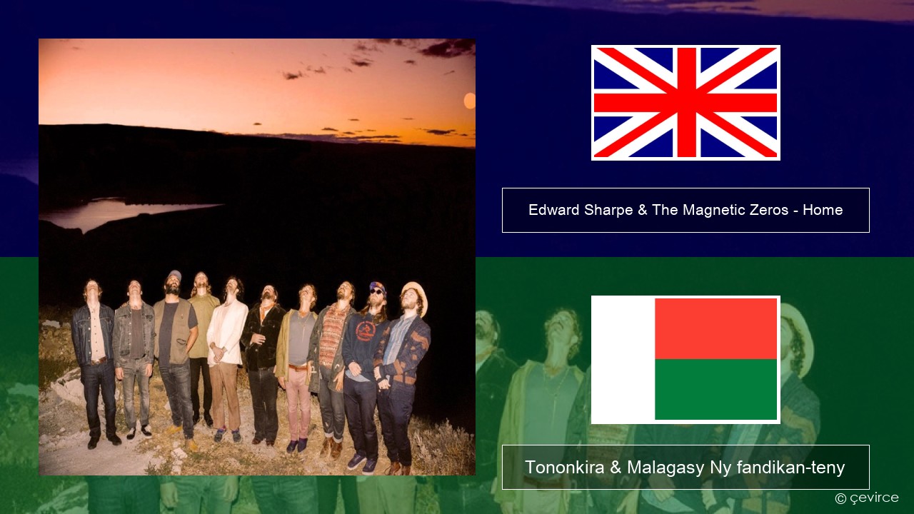Edward Sharpe & The Magnetic Zeros – Home Malagasy Tononkira & Malagasy Ny fandikan-teny