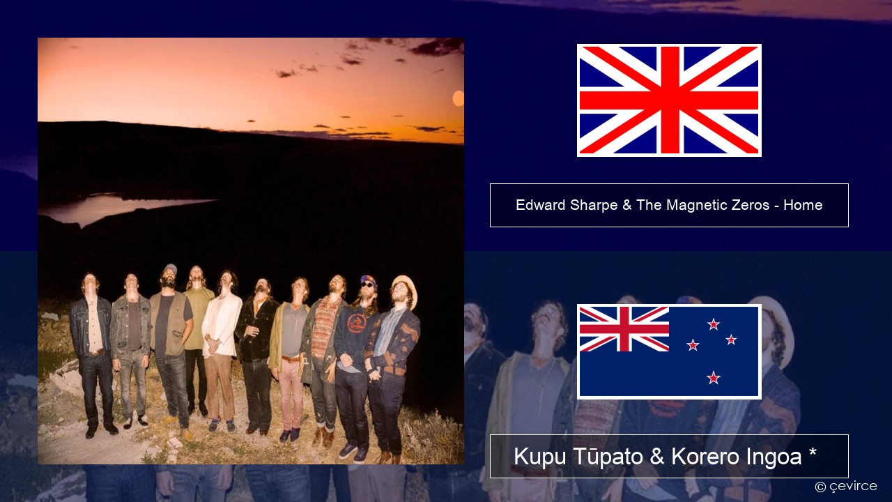 Edward Sharpe & The Magnetic Zeros – Home Ingoa *  Kupu Tūpato & Korero Ingoa *