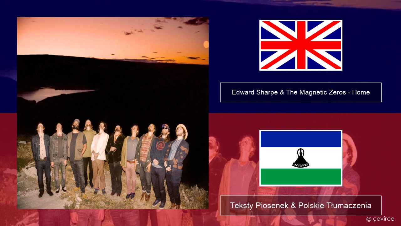 Edward Sharpe & The Magnetic Zeros – Home Polski Teksty Piosenek & Polskie Tłumaczenia