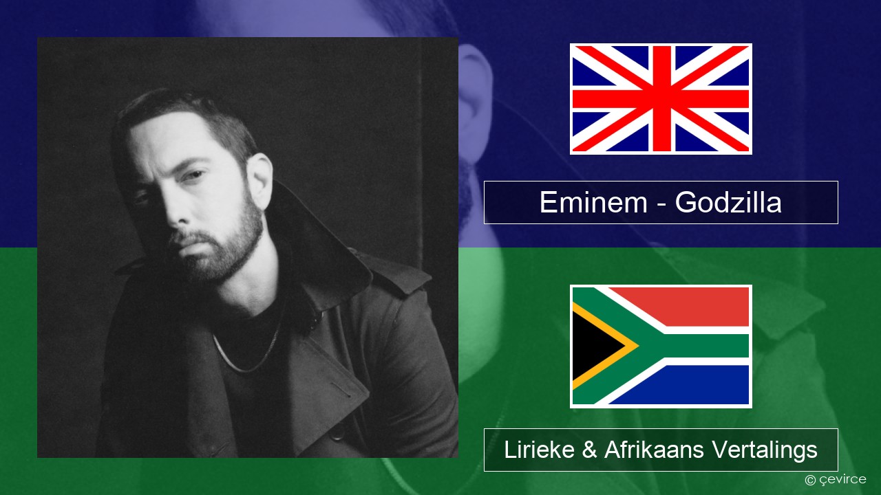 Eminem – Godzilla (feat. Juice WRLD) Engels Lirieke & Afrikaans Vertalings
