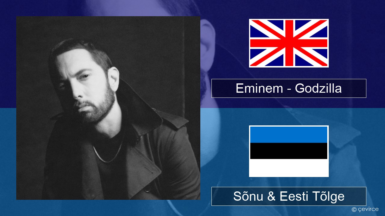 Eminem – Godzilla (feat. Juice WRLD) Inglise Sõnu & Eesti Tõlge