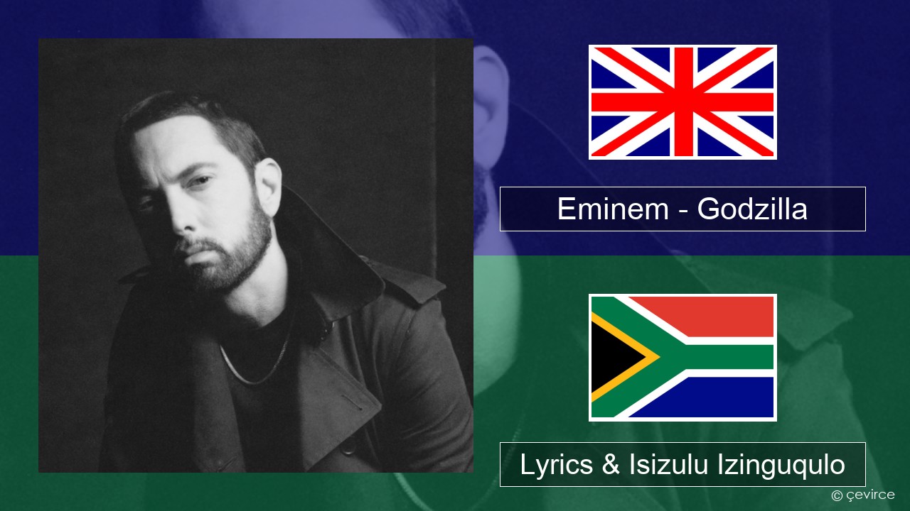 Eminem – Godzilla (feat. Juice WRLD) Isizulu Lyrics & Isizulu Izinguqulo