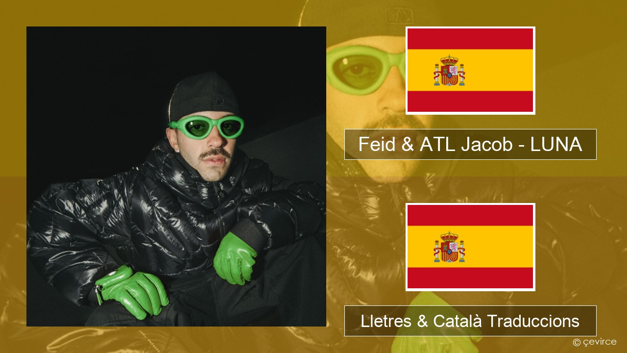 Feid & ATL Jacob – LUNA Espanyol Lletres & Català Traduccions