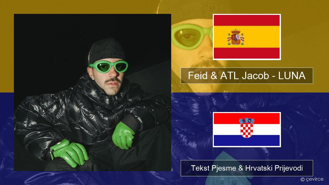 Feid & ATL Jacob – LUNA Španjolski Tekst Pjesme & Hrvatski Prijevodi