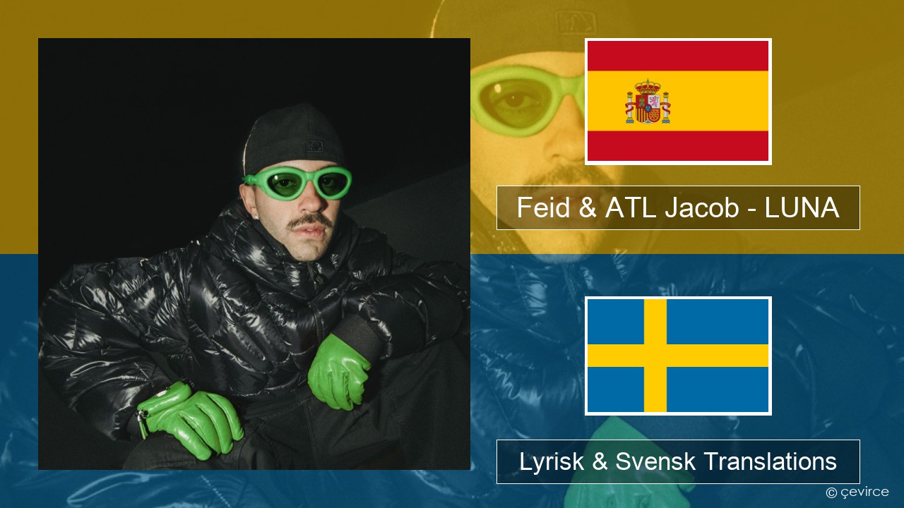 Feid & ATL Jacob – LUNA Spansk Lyrisk & Svensk Translations