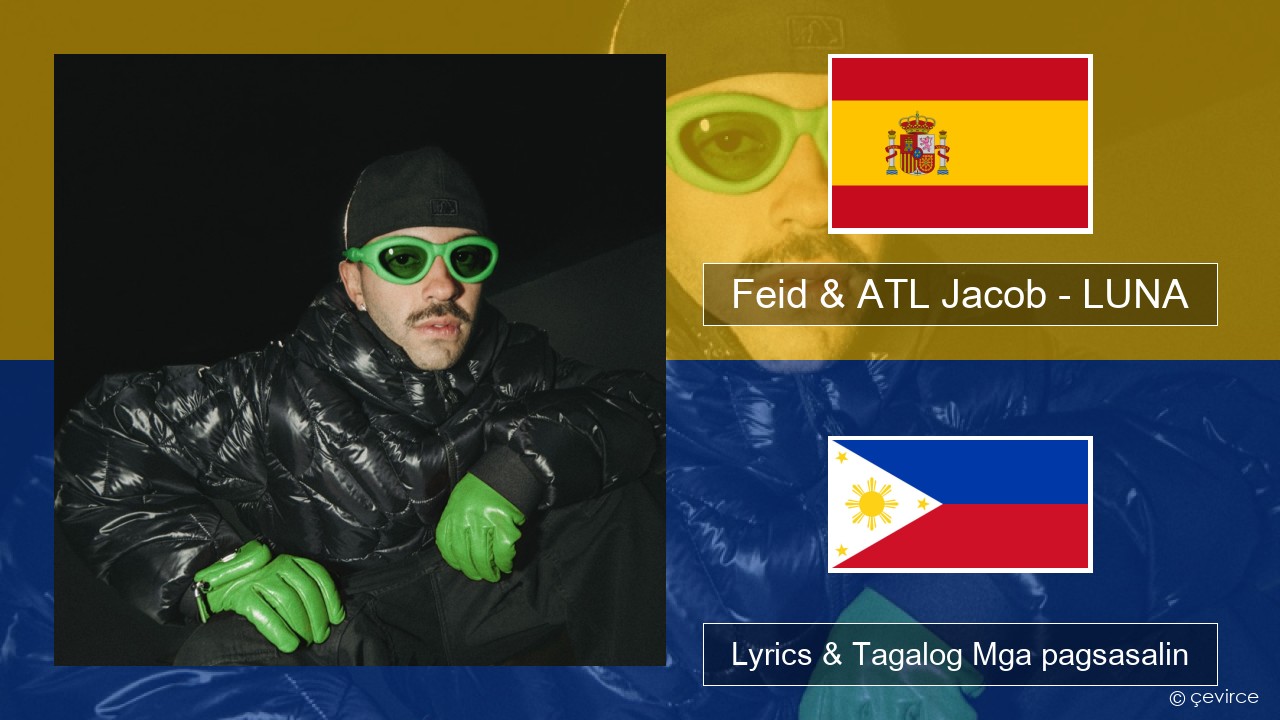 Feid & ATL Jacob – LUNA Espanyol Lyrics & Tagalog Mga pagsasalin