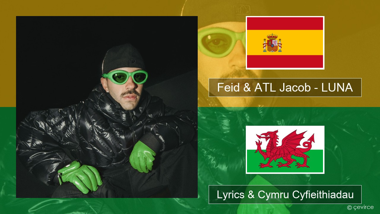 Feid & ATL Jacob – LUNA Sbaeneg Lyrics & Cymru Cyfieithiadau