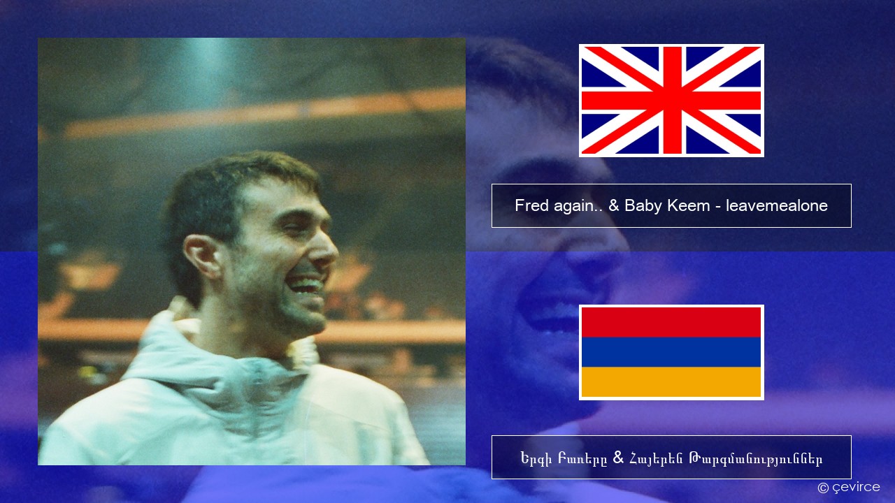 Fred again.. & Baby Keem – leavemealone Անգլերեն Երգի Բառերը & Հայերեն Թարգմանություններ