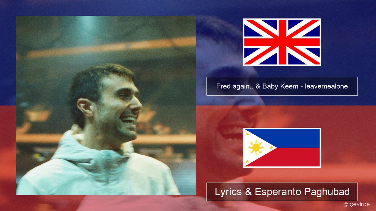 Fred again.. & Baby Keem – leavemealone English Lyrics & Esperanto Paghubad