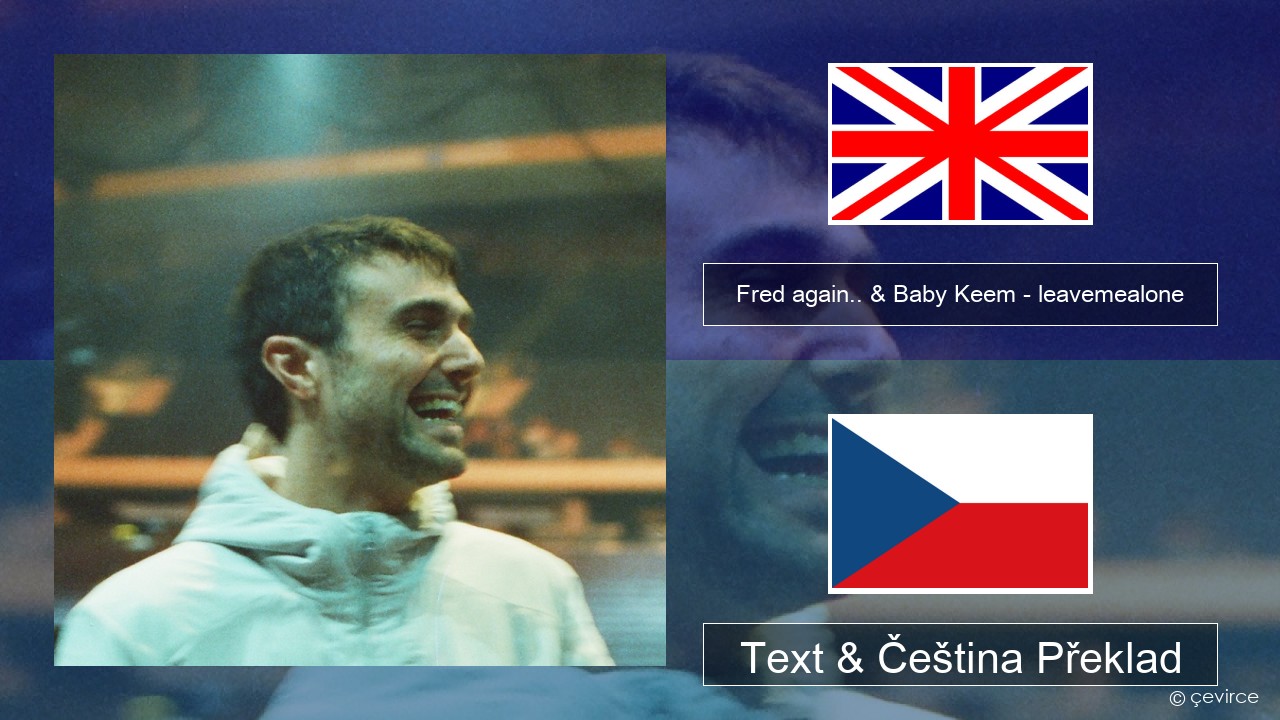 Fred again.. & Baby Keem – leavemealone Anglický Text & Čeština Překlad