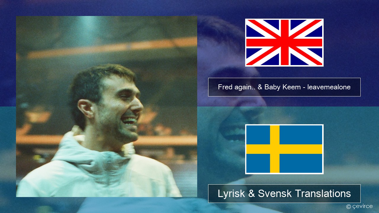 Fred again.. & Baby Keem – leavemealone Engelsk Lyrisk & Svensk Translations