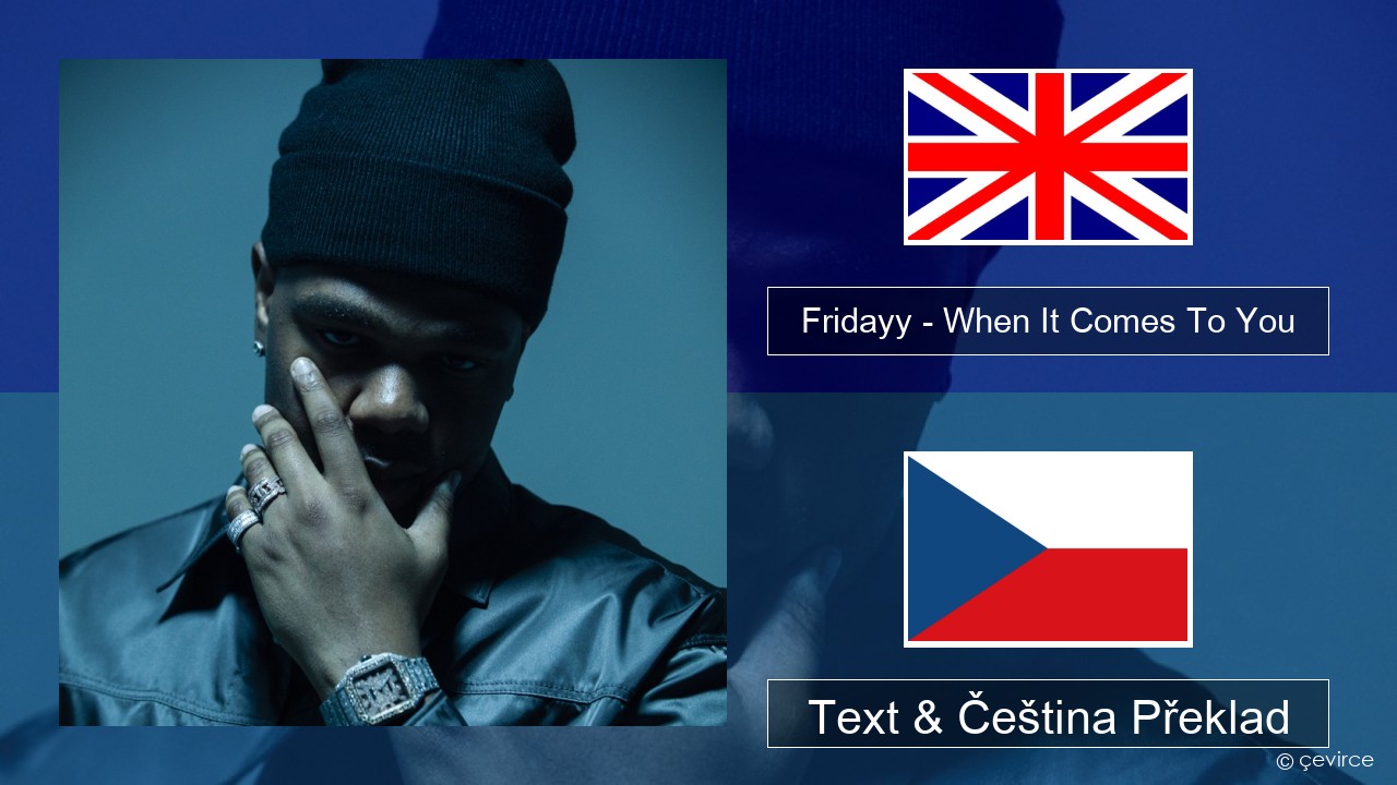 Fridayy – When It Comes To You Anglický Text & Čeština Překlad