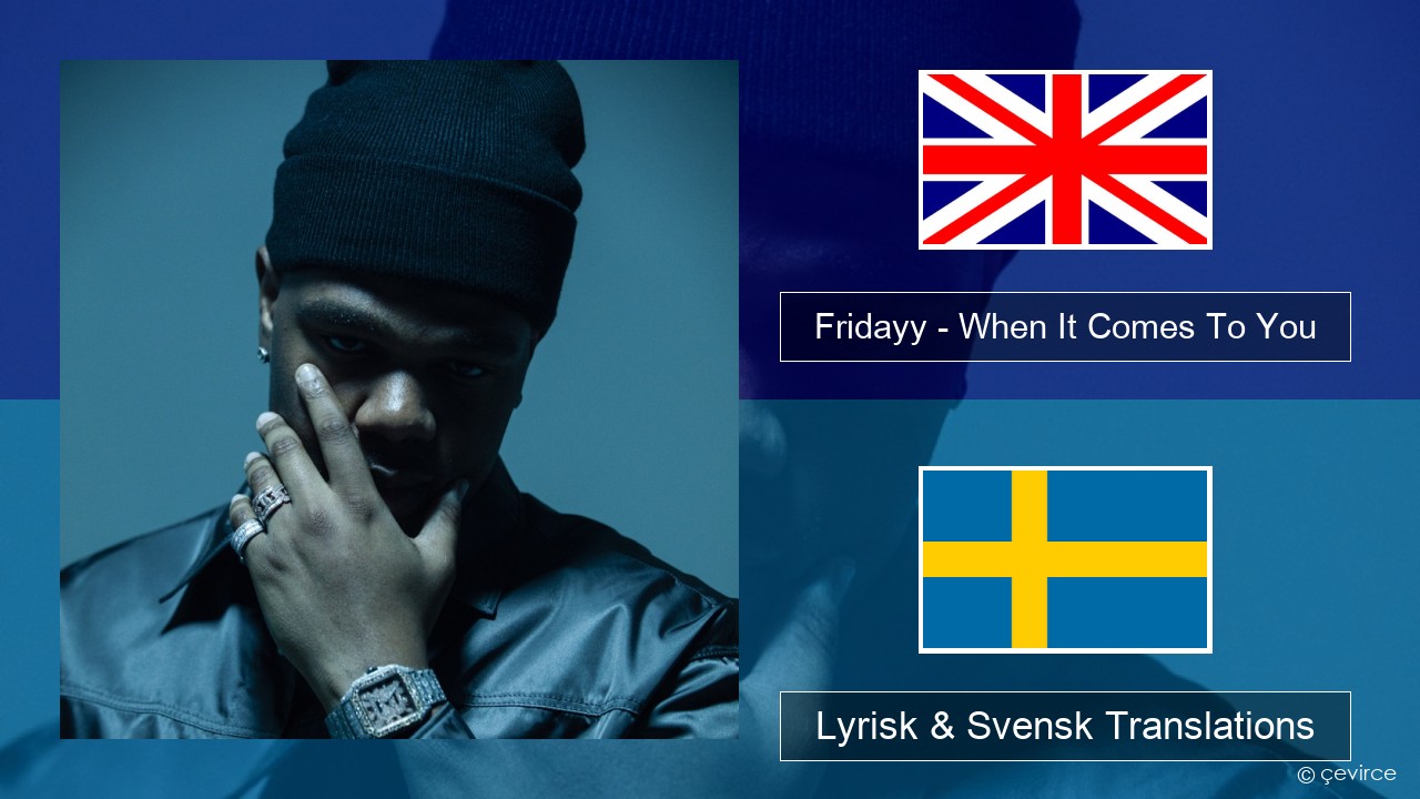 Fridayy – When It Comes To You Engelsk Lyrisk & Svensk Translations