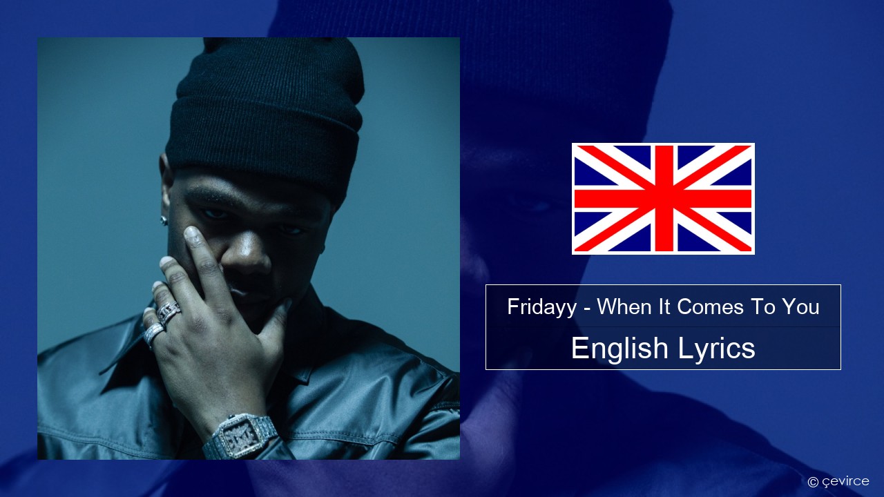Fridayy – When It Comes To You English Lyrics