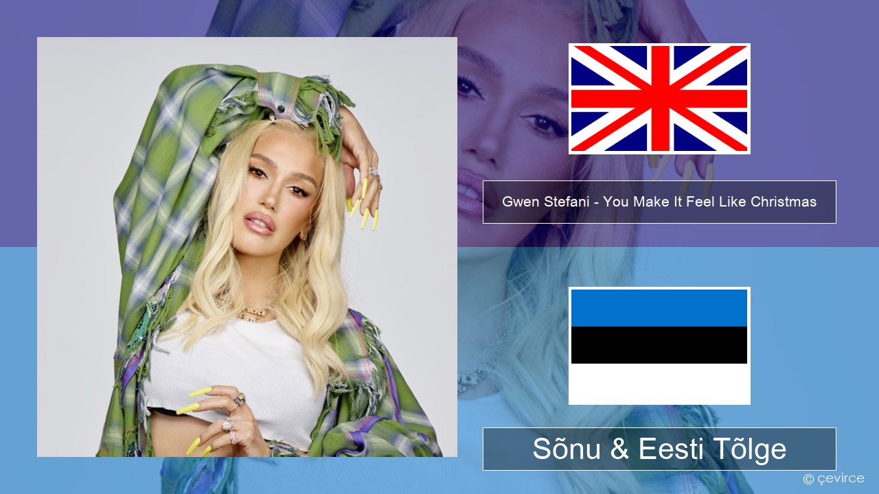 Gwen Stefani – You Make It Feel Like Christmas (feat. Blake Shelton) Inglise Sõnu & Eesti Tõlge