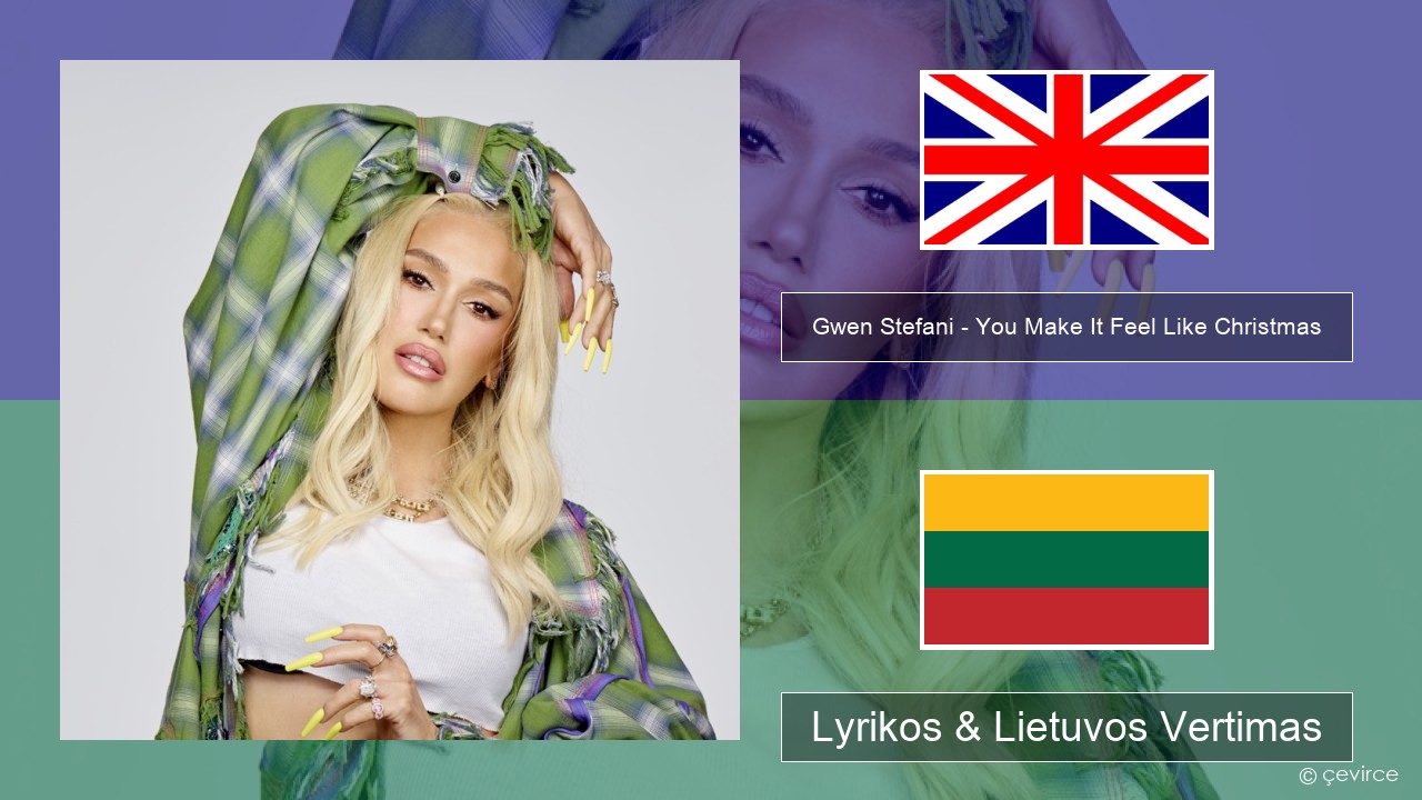 Gwen Stefani – You Make It Feel Like Christmas (feat. Blake Shelton) Anglų Lyrikos & Lietuvos Vertimas