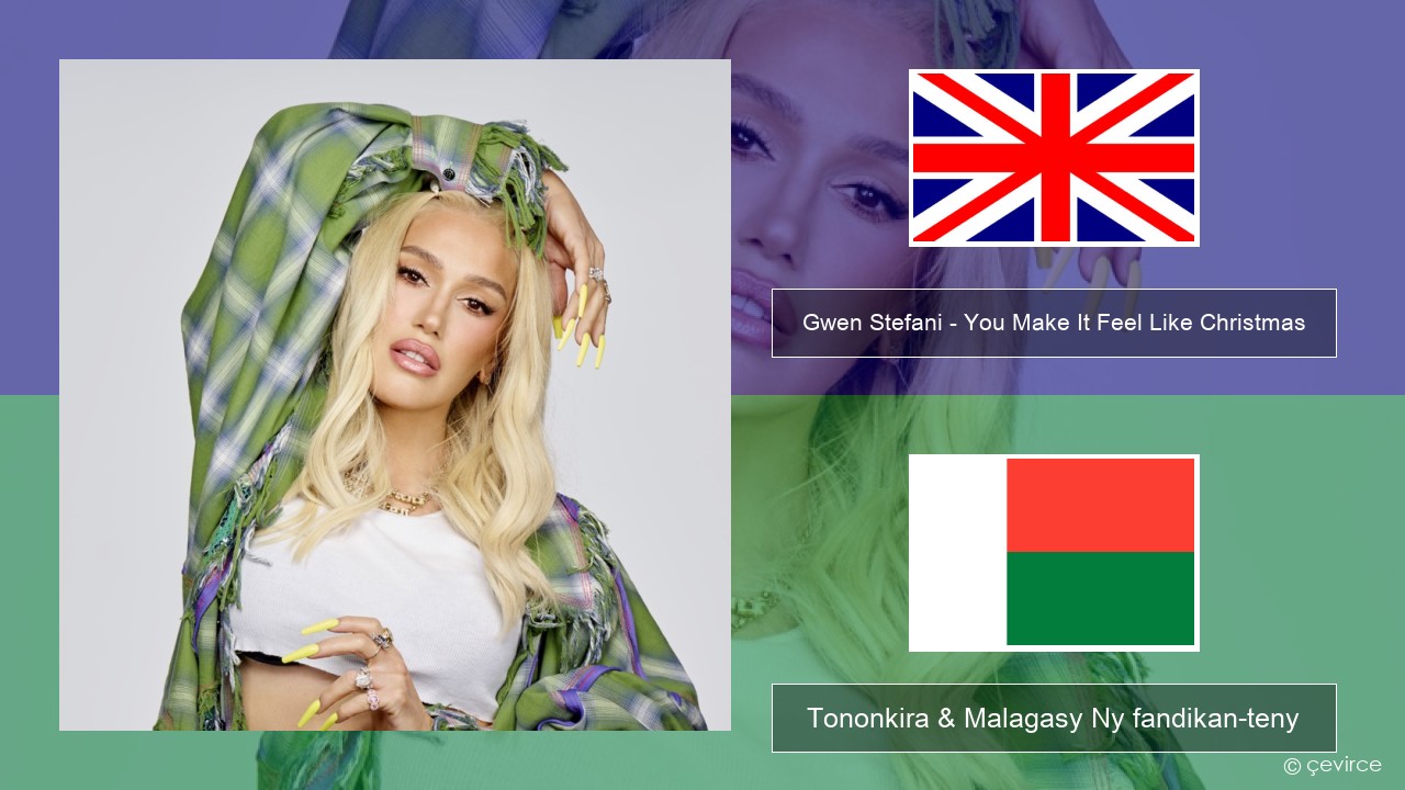 Gwen Stefani – You Make It Feel Like Christmas (feat. Blake Shelton) Malagasy Tononkira & Malagasy Ny fandikan-teny