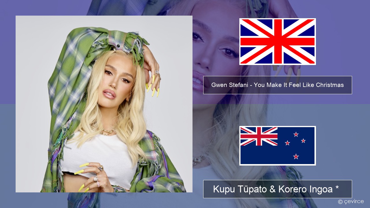 Gwen Stefani – You Make It Feel Like Christmas (feat. Blake Shelton) Ingoa *  Kupu Tūpato & Korero Ingoa *