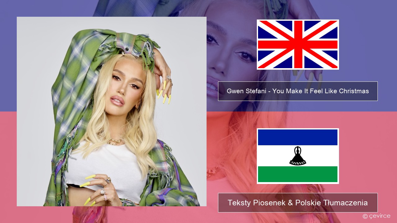 Gwen Stefani – You Make It Feel Like Christmas (feat. Blake Shelton) Polski Teksty Piosenek & Polskie Tłumaczenia