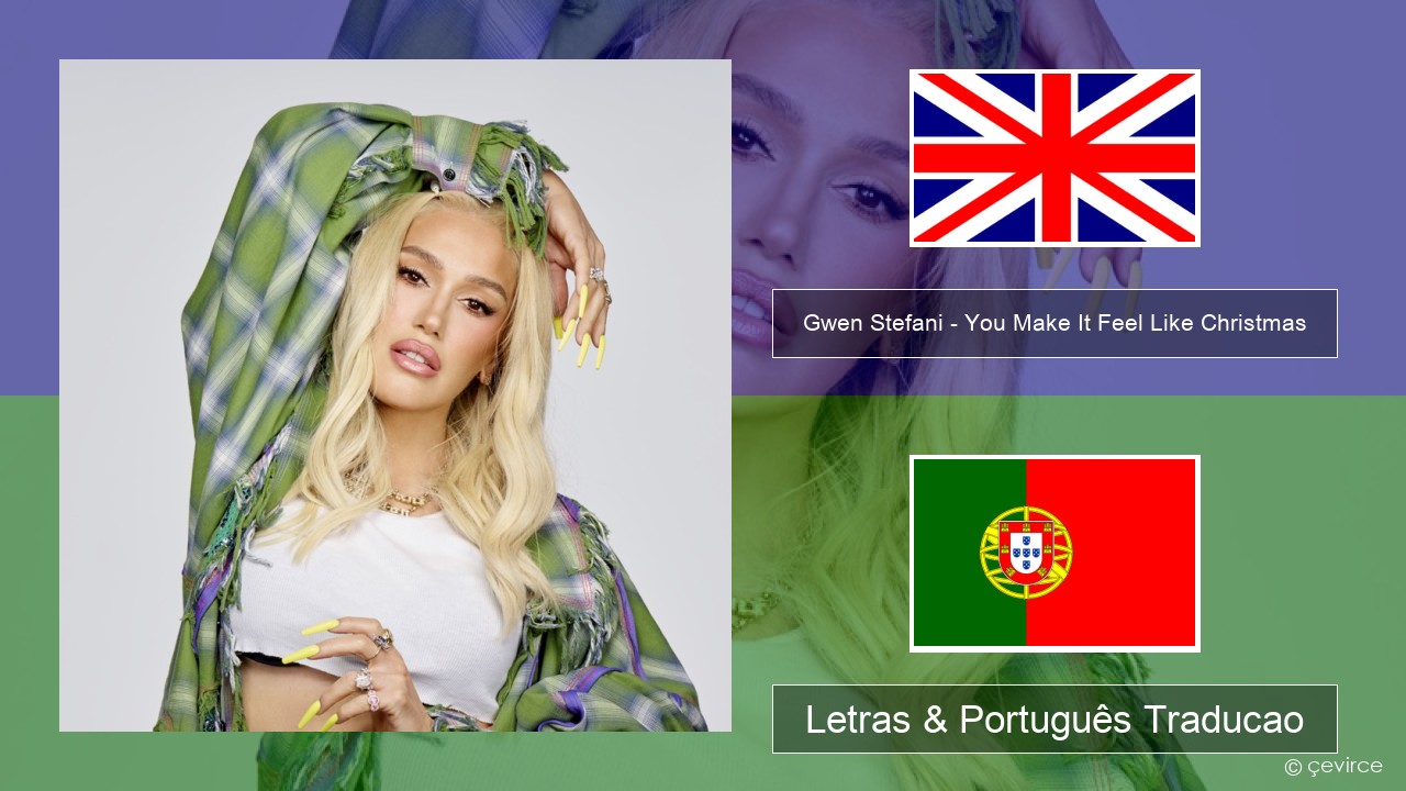 Gwen Stefani – You Make It Feel Like Christmas (feat. Blake Shelton) Inglês Letras & Português Traducao