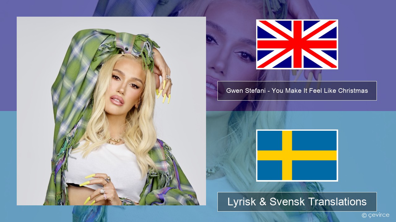Gwen Stefani – You Make It Feel Like Christmas (feat. Blake Shelton) Engelsk Lyrisk & Svensk Translations