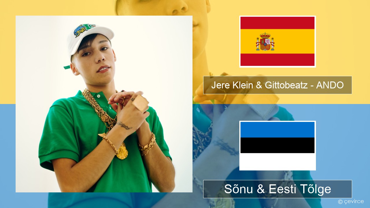 Jere Klein & Gittobeatz – ANDO (Mixed) Hispaania Sõnu & Eesti Tõlge