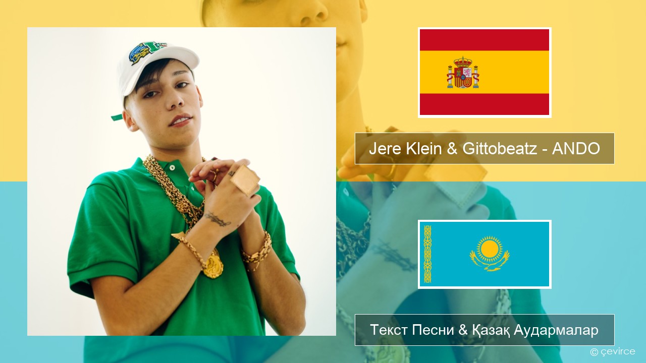Jere Klein & Gittobeatz – ANDO (Mixed) Испан Текст Песни & Қазақ Аудармалар