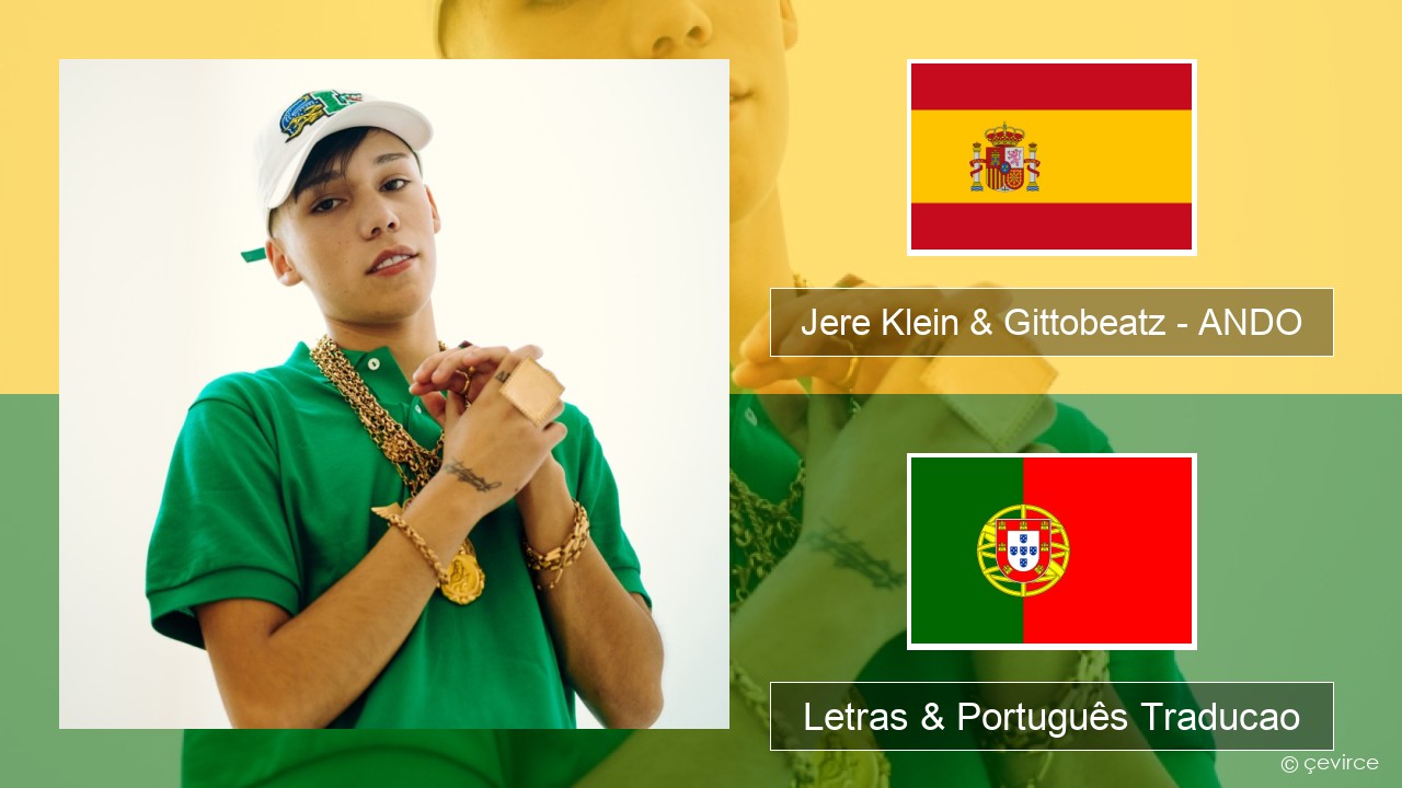 Jere Klein & Gittobeatz – ANDO (Mixed) Espanhol Letras & Português Traducao