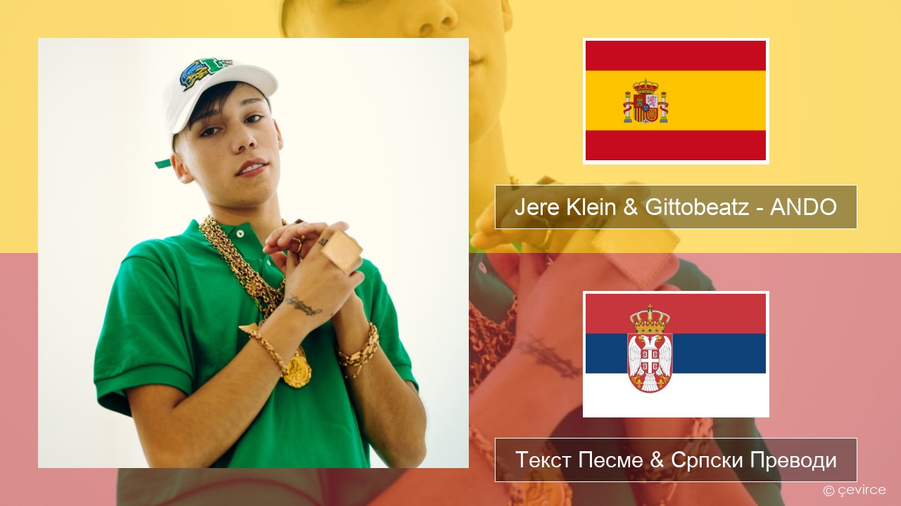 Jere Klein & Gittobeatz – ANDO (Mixed) Шпански Текст Песме & Српски Преводи