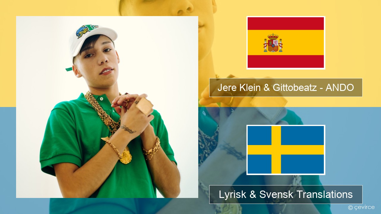 Jere Klein & Gittobeatz – ANDO (Mixed) Spansk Lyrisk & Svensk Translations
