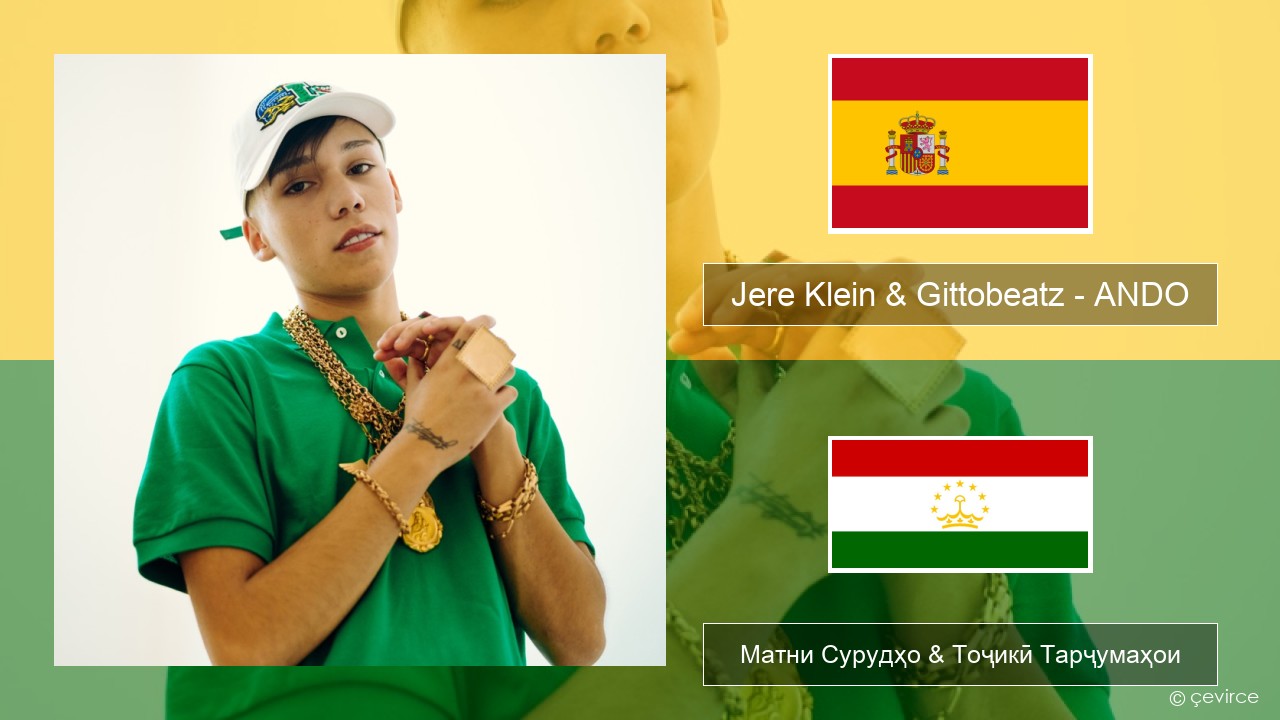 Jere Klein & Gittobeatz – ANDO (Mixed) Испанӣ Матни Сурудҳо & Тоҷикӣ Тарҷумаҳои