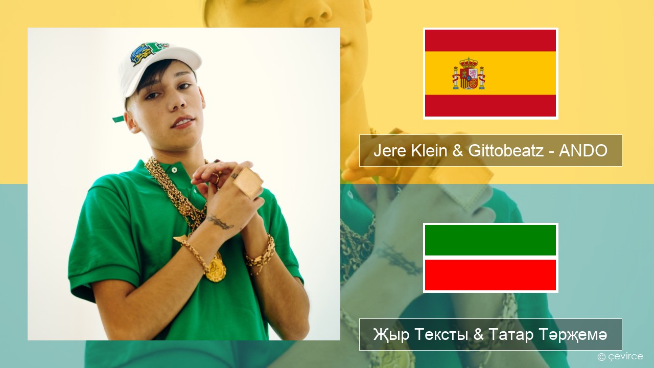 Jere Klein & Gittobeatz – ANDO (Mixed) Испан Җыр Тексты & Татар Тәрҗемә