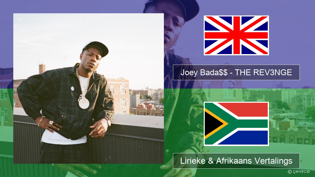 Joey Bada$$ – THE REV3NGE Engels Lirieke & Afrikaans Vertalings