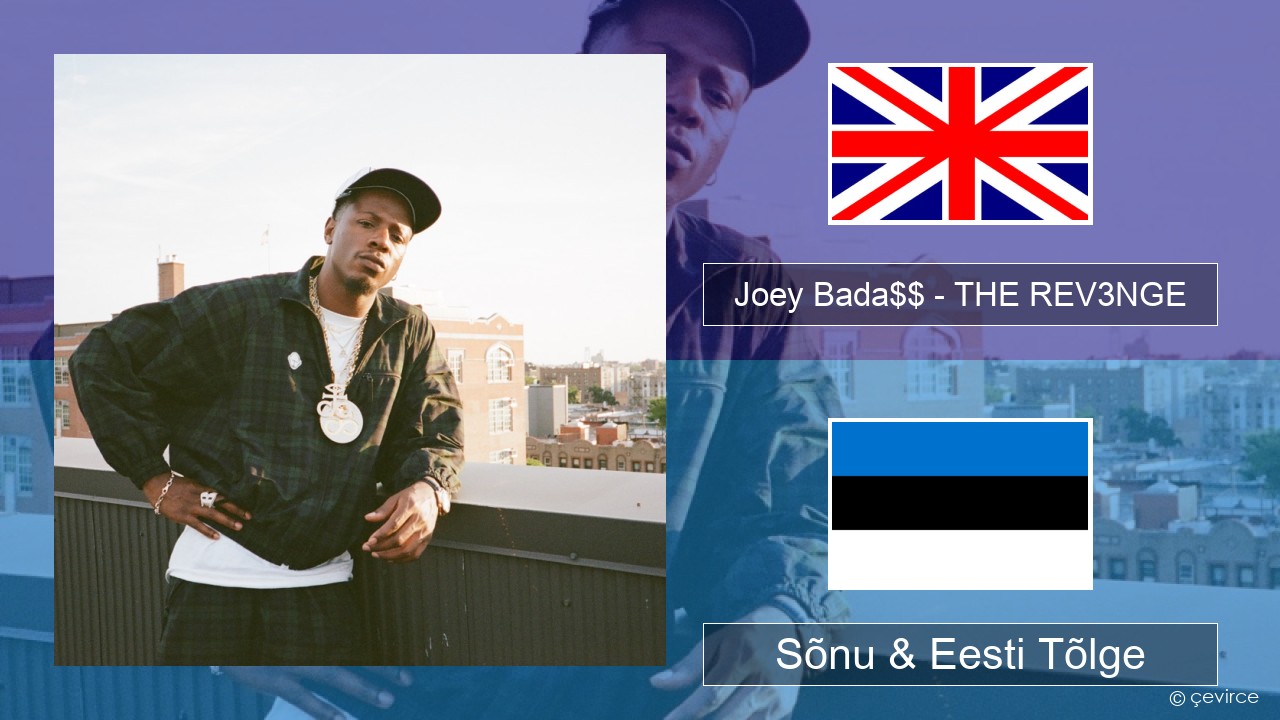 Joey Bada$$ – THE REV3NGE Inglise Sõnu & Eesti Tõlge