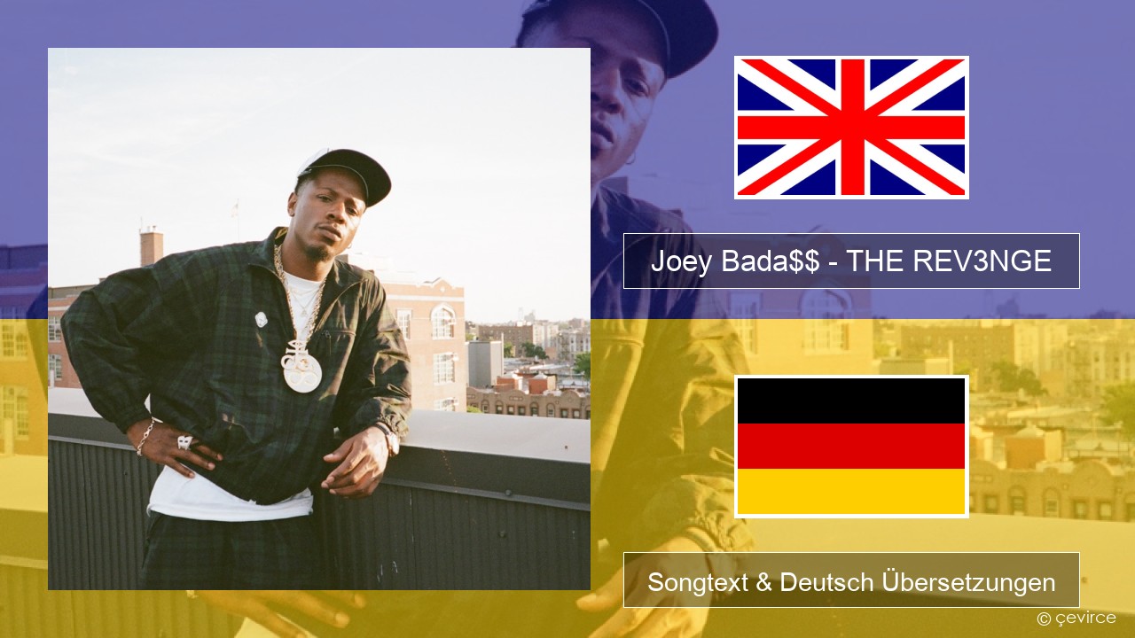 Joey Bada$$ – THE REV3NGE Englisch Songtext & Deutsch Übersetzungen