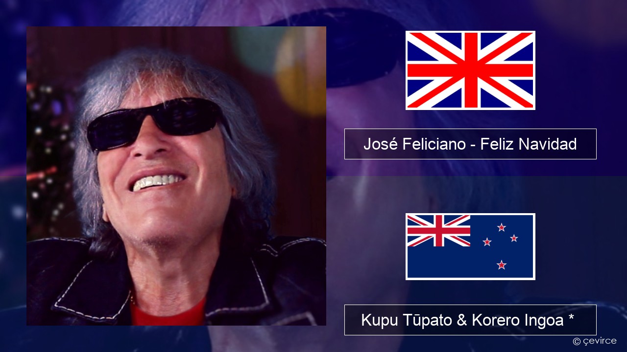 José Feliciano – Feliz Navidad Ingoa *  Kupu Tūpato & Korero Ingoa *
